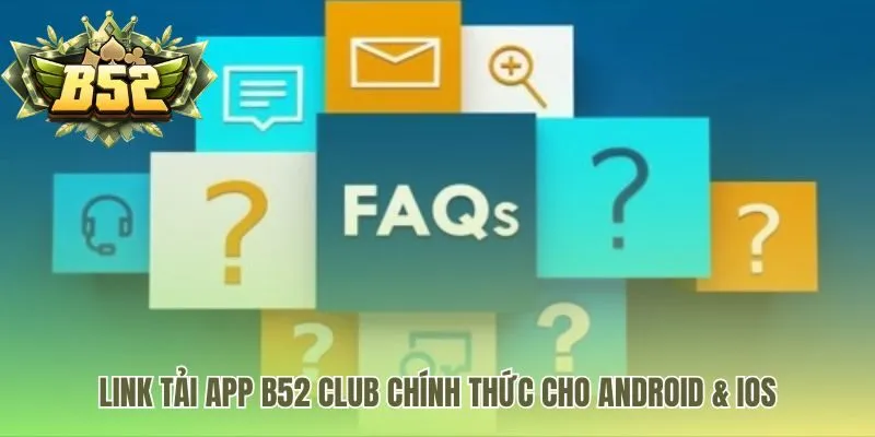 Tải app B52 Club cung cấp link APK và iOS mới nhất an toàn